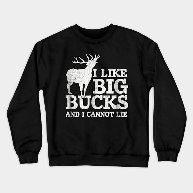 I Like Big Bucks and I Cannot Lie Deer Hunting Shirt Crewneck Sweatshirt by wcfrance4